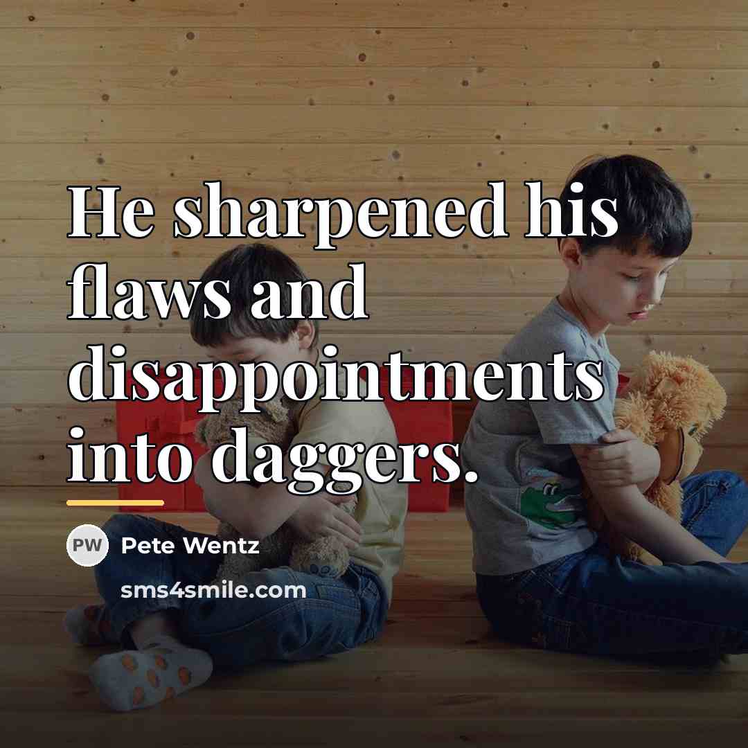 “He sharpened his flaws and disappointments into daggers.…” quote by Pete Wentz