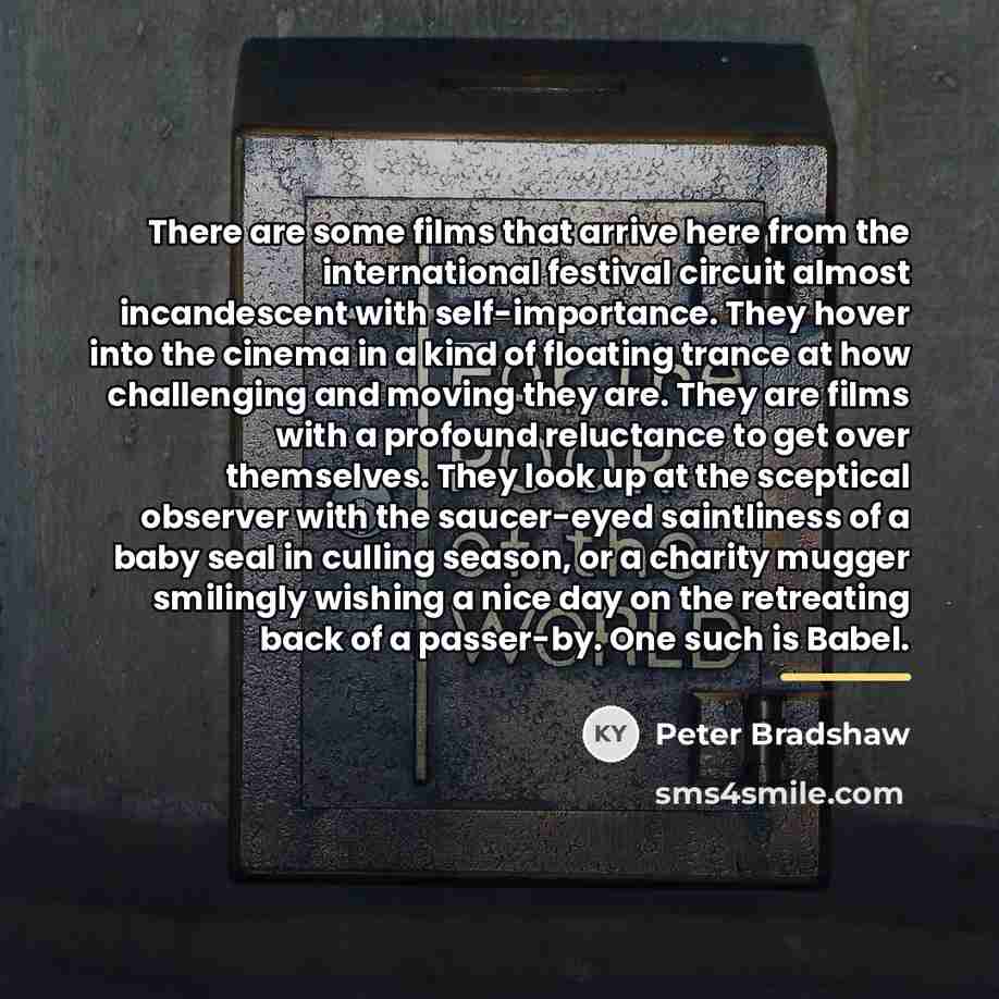 “There are some films that arrive here from the international…” quote by Peter Bradshaw