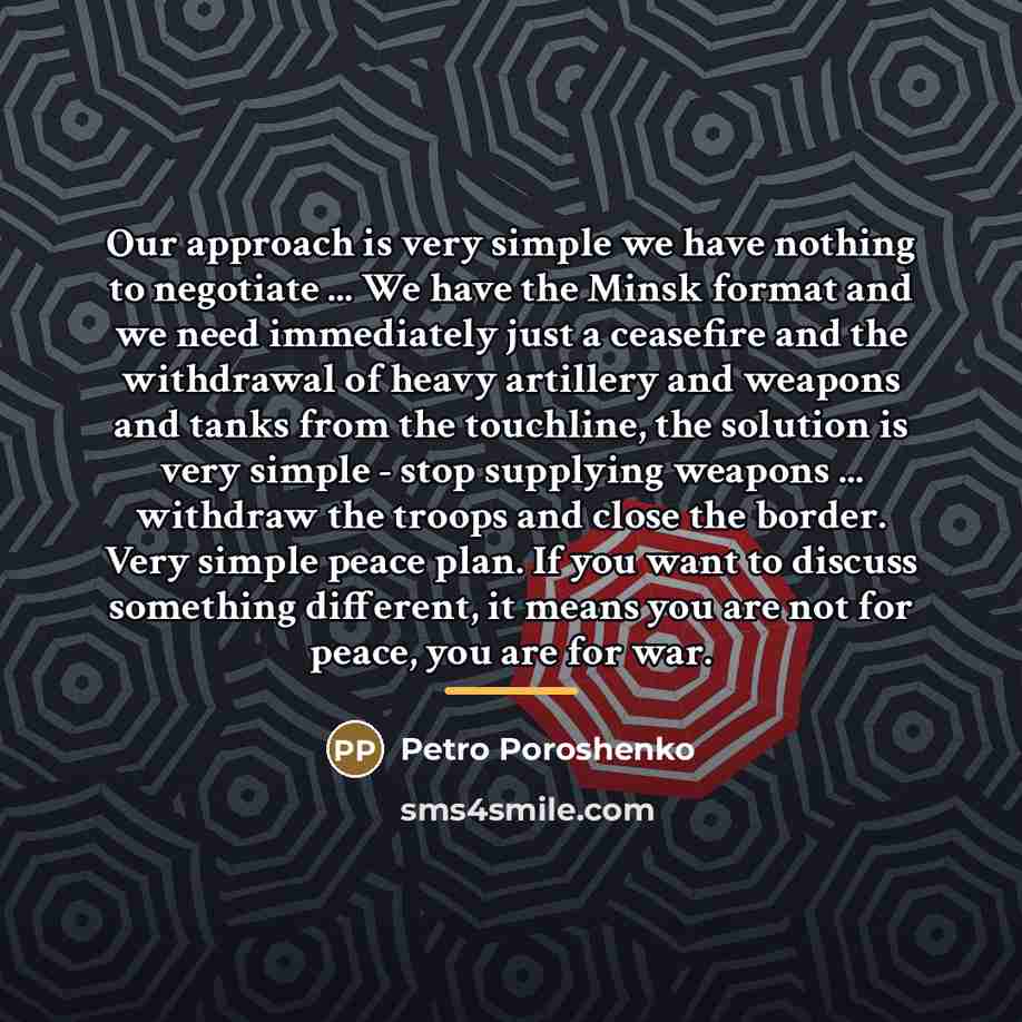 “Our approach is very simple we have nothing to negotiate…” quote by Petro Poroshenko