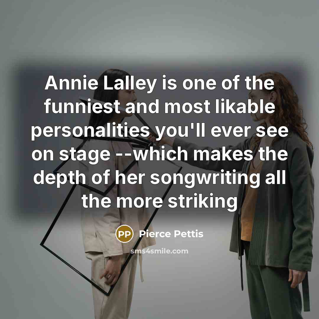 “Annie Lalley is one of the funniest and most likable…” quote by Pierce Pettis