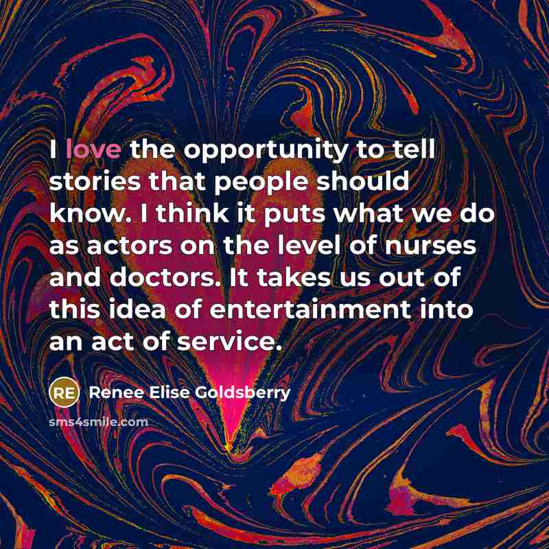 “I love the opportunity to tell stories that people should…” quote by Renee Elise Goldsberry
