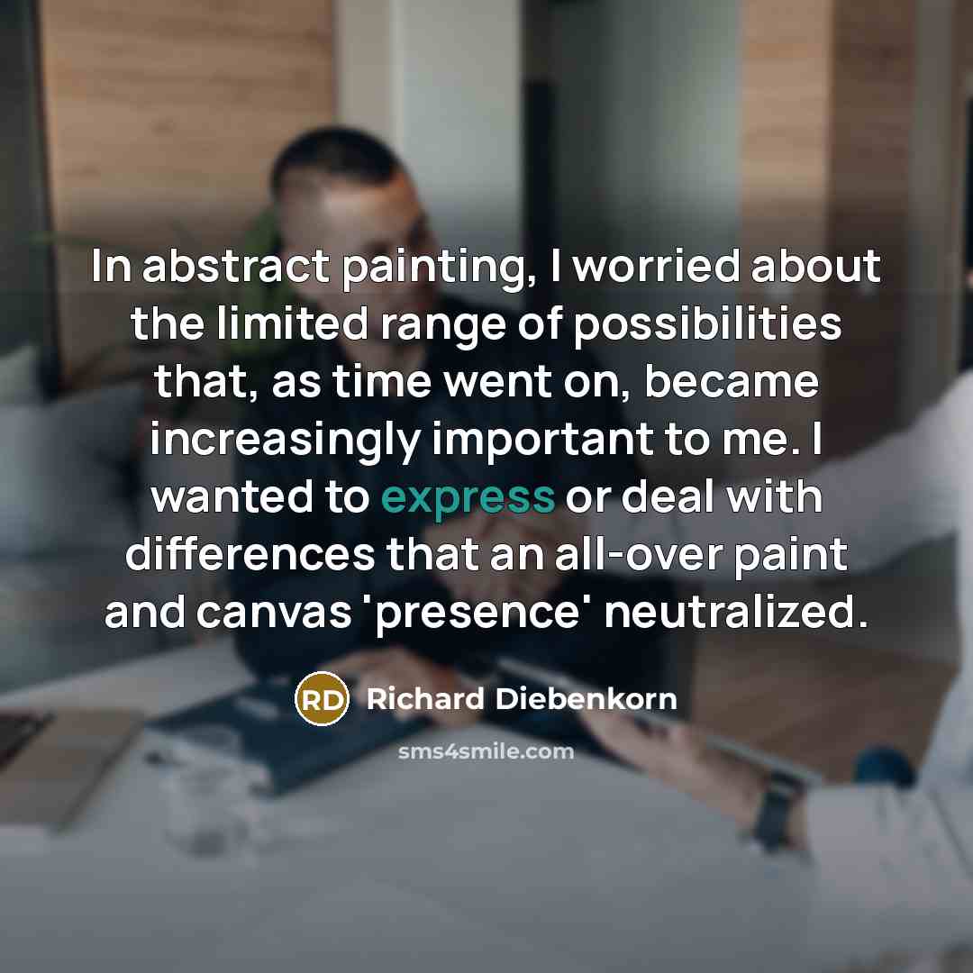 “In abstract painting, I worried about the limited range of…” quote by Richard Diebenkorn