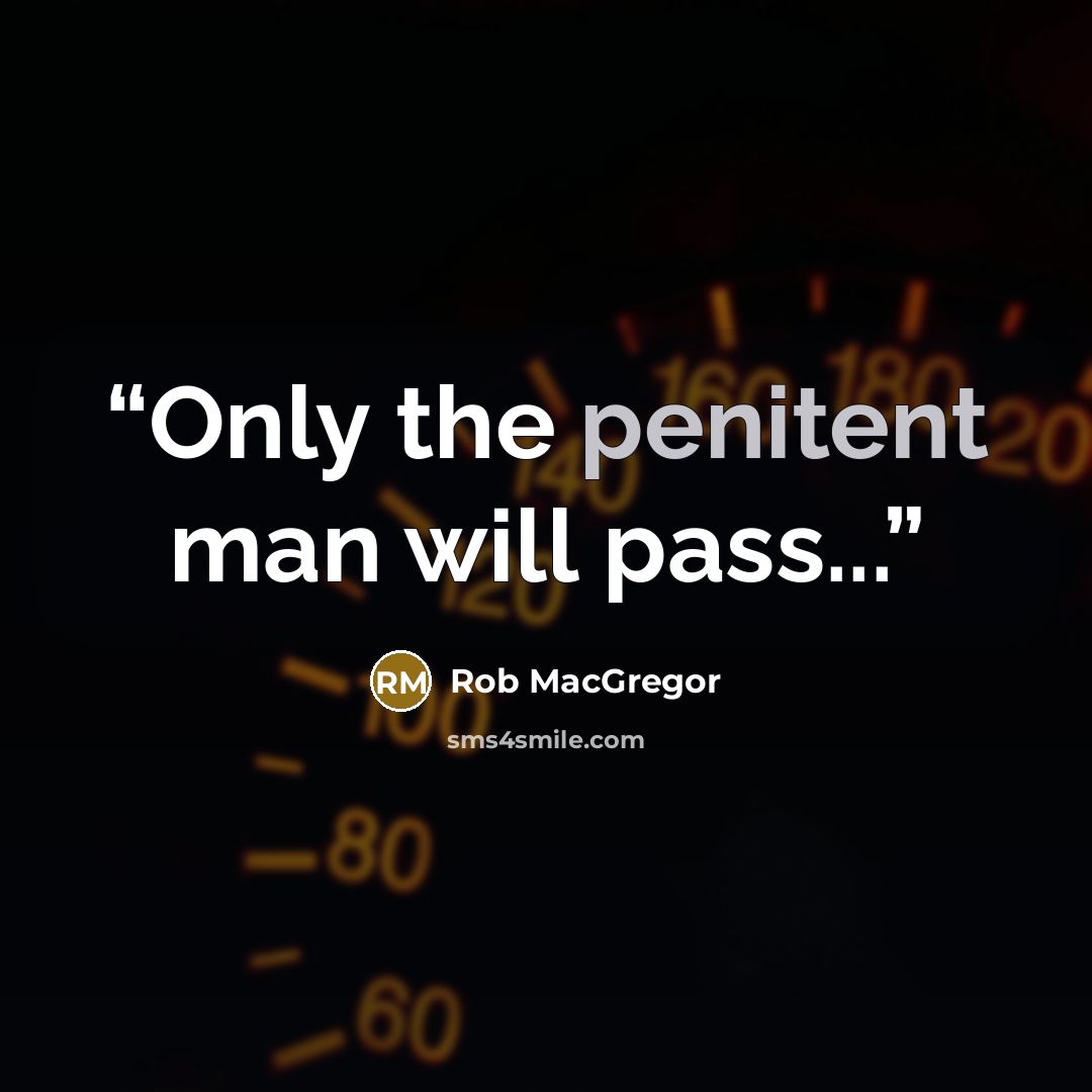 “Only the penitent man will pass...” quote by Rob MacGregor