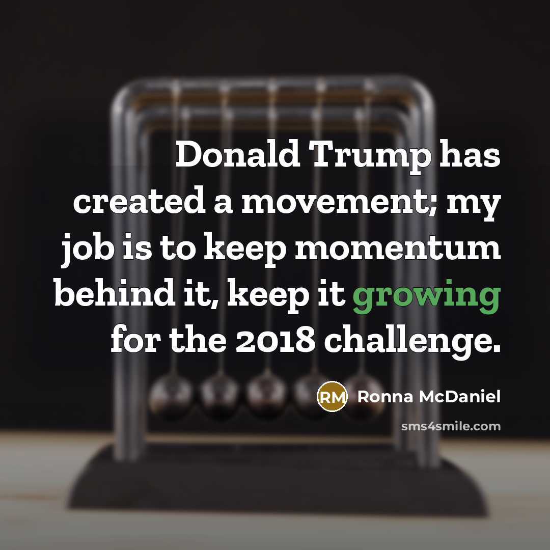 “Donald Trump has created a movement; my job is to…” quote by Ronna McDaniel