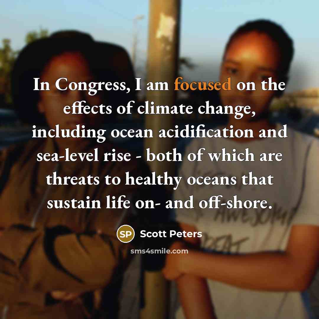“In Congress, I am focused on the effects of climate…” quote by Scott Peters