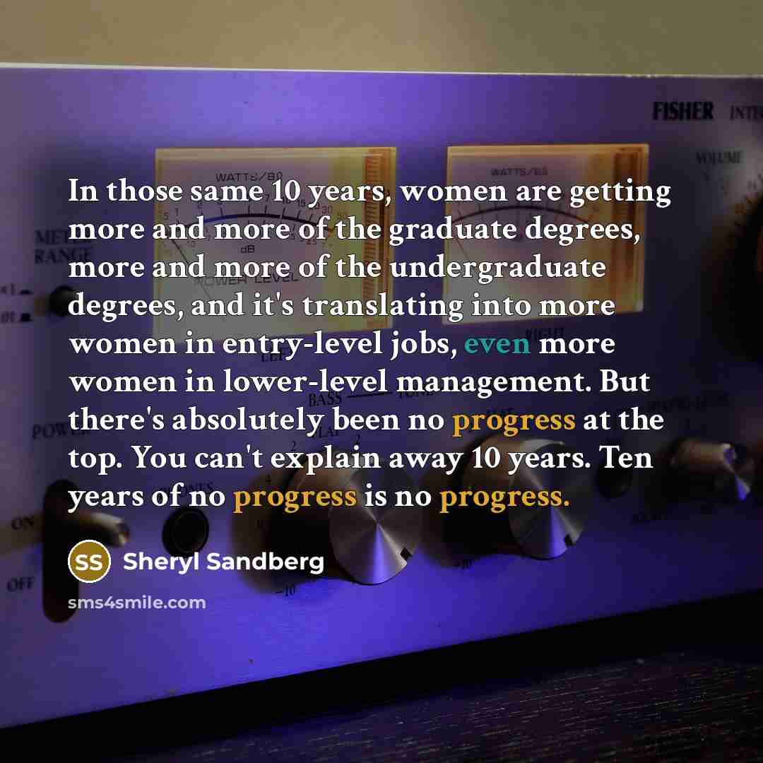 “In those same 10 years, women are getting more and…” quote by Sheryl Sandberg