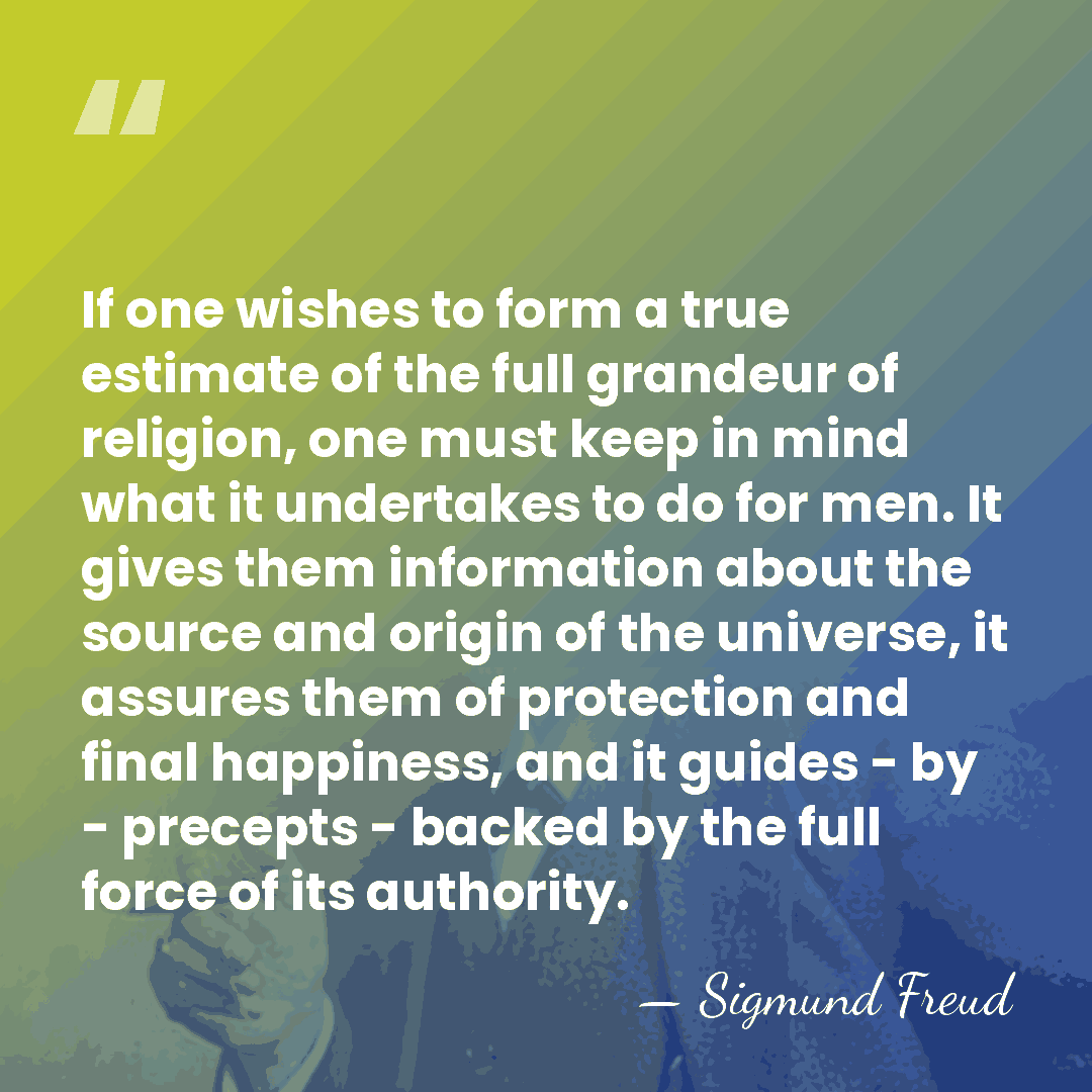 If one wishes to form a true estimate of the full grandeur&hellip; - Sigmund Freud