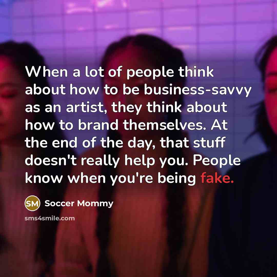 “When a lot of people think about how to be…” quote by Soccer Mommy