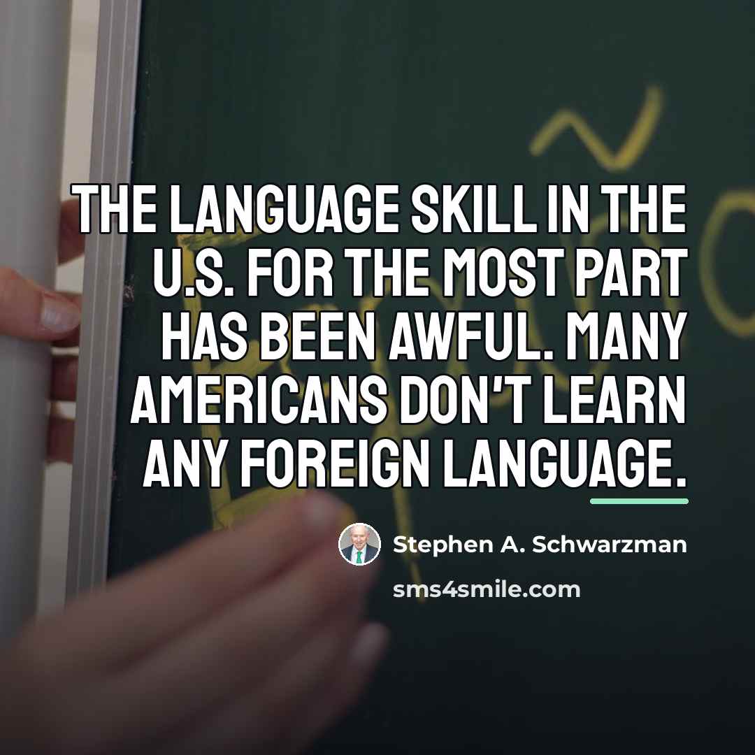 “The language skill in the U.S. for the most part…” quote by Stephen A. Schwarzman