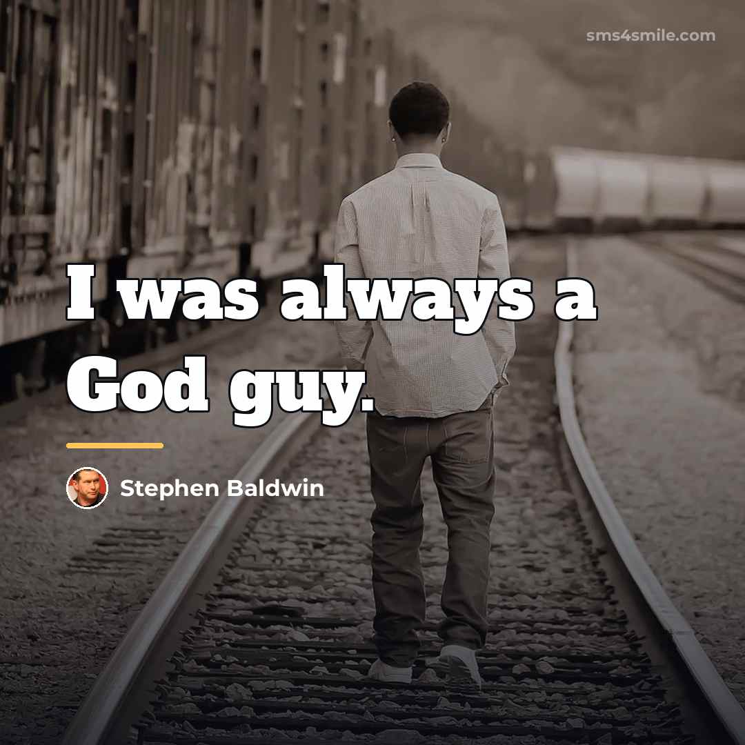 “I was always a God guy.…” quote by Stephen Baldwin