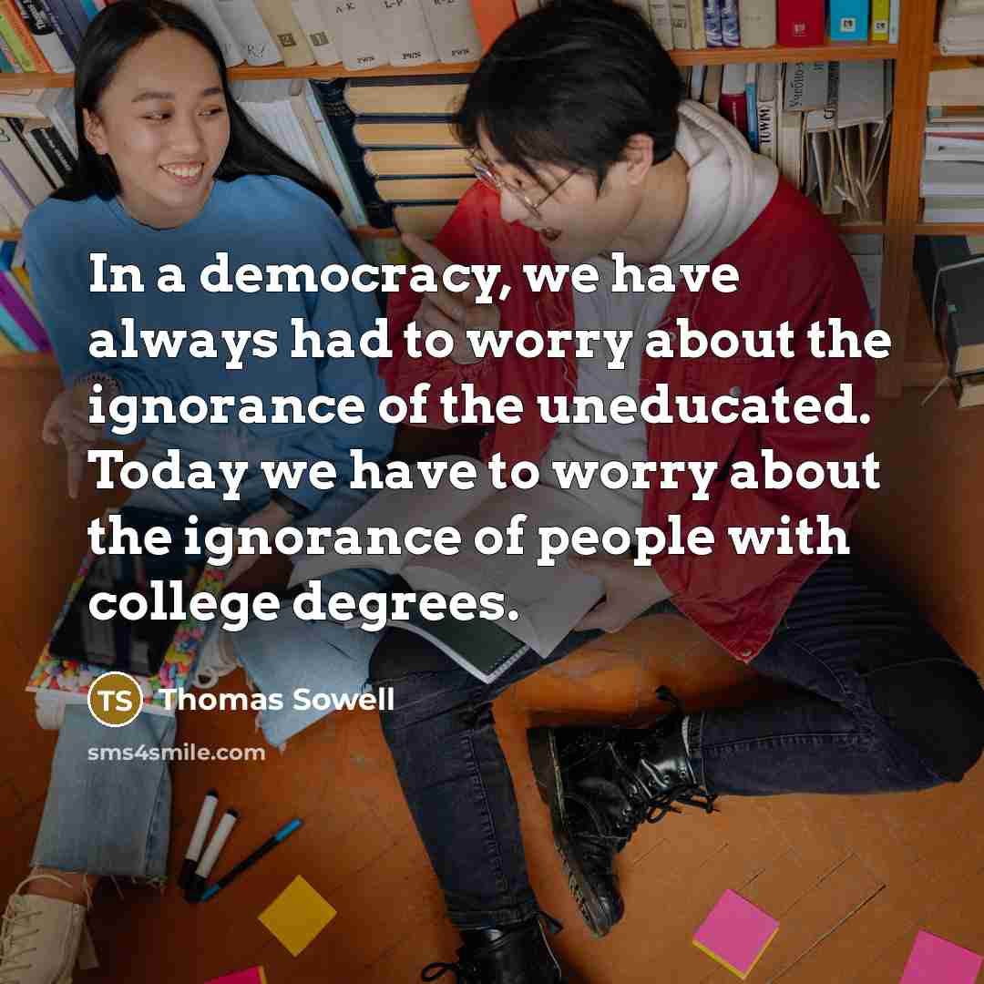 “In a democracy, we have always had to worry about…” quote by Thomas Sowell