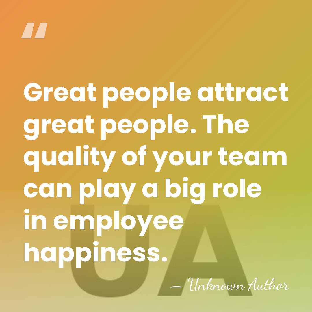Great people attract great people. The quality of your team can play&hellip; - Unknown Author
