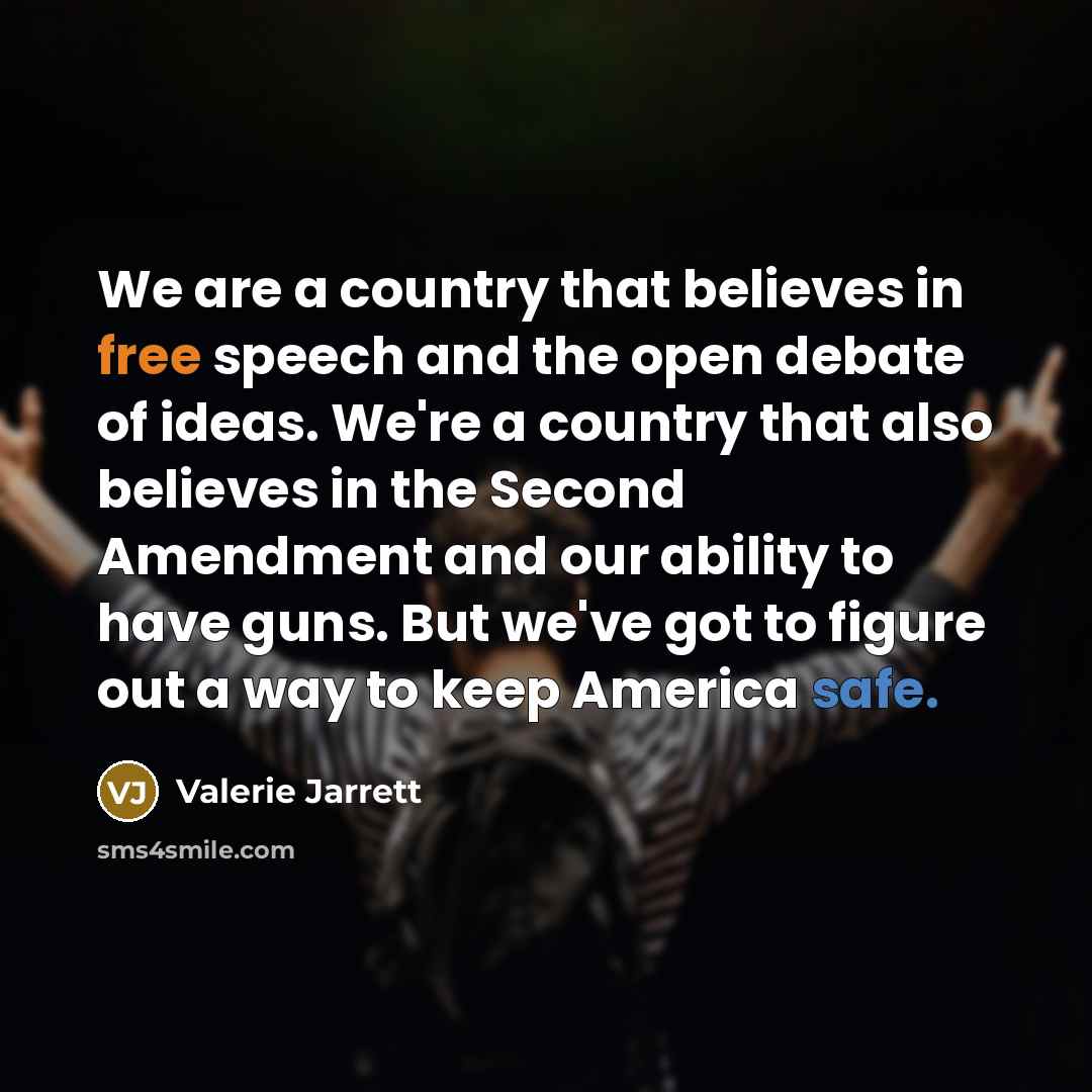 “We are a country that believes in free speech and…” quote by Valerie Jarrett