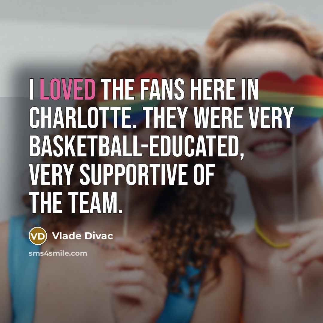 “I loved the fans here in Charlotte. They were very…” quote by Vlade Divac