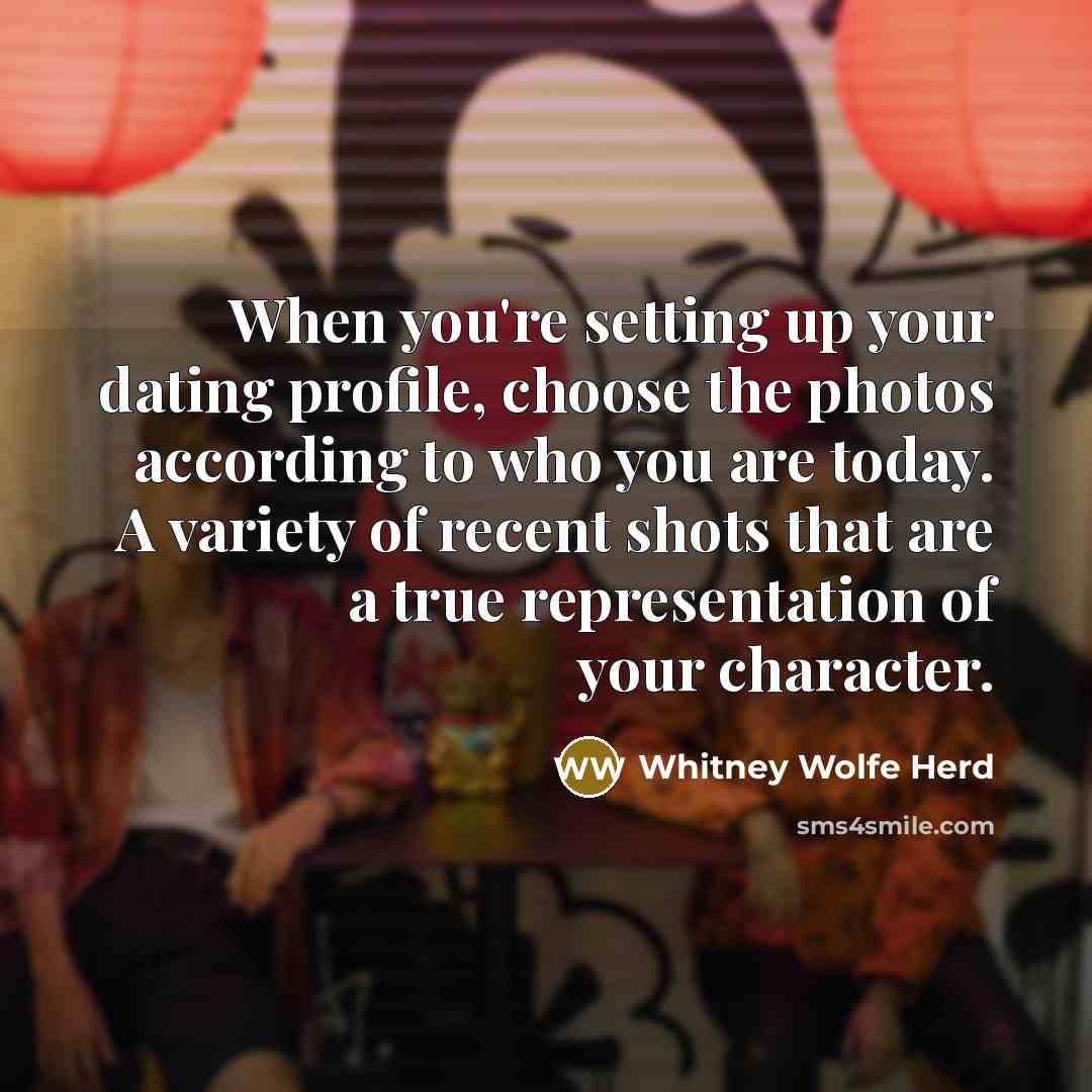 “When you're setting up your dating profile, choose the photos…” quote by Whitney Wolfe Herd