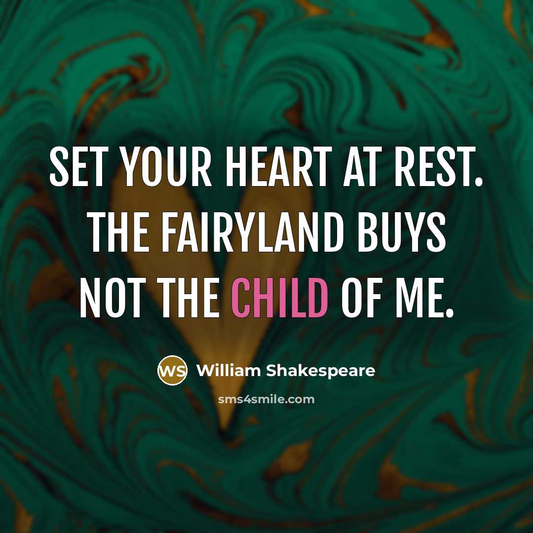 “Set your heart at rest. The fairyland buys not the…” quote by William Shakespeare