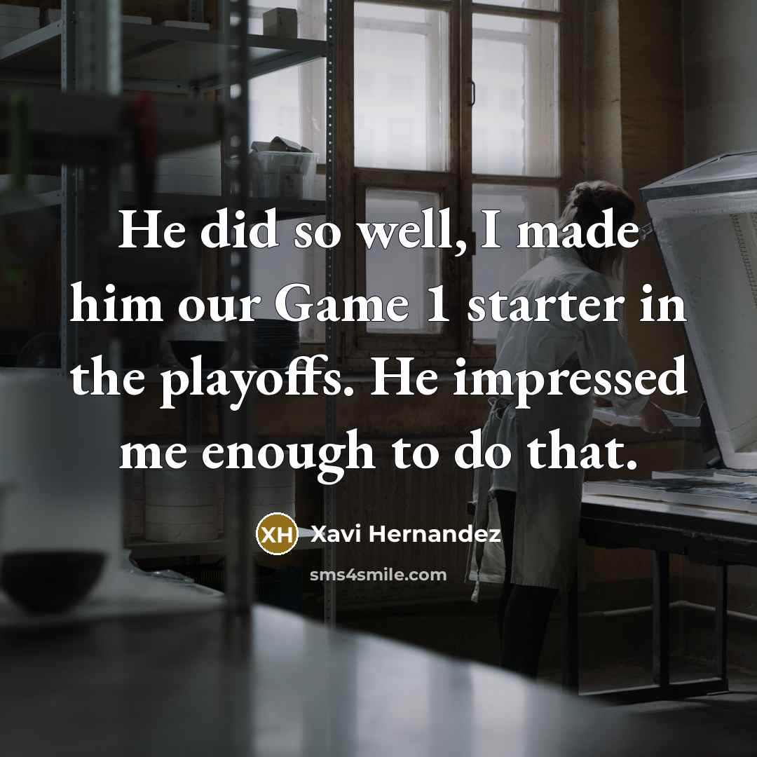 “He did so well, I made him our Game 1…” quote by Xavi Hernandez