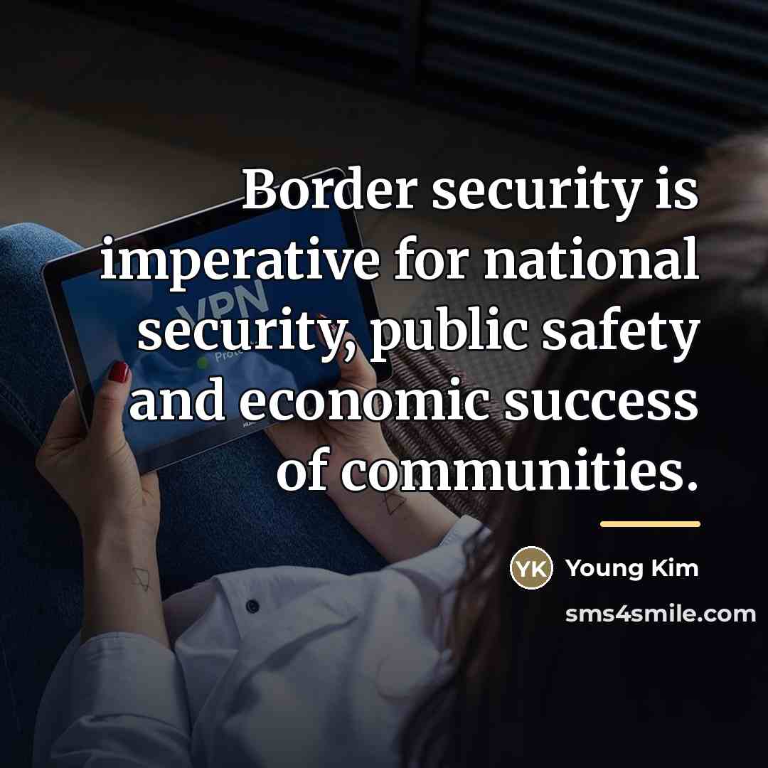 “Border security is imperative for national security, public safety and…” quote by Young Kim
