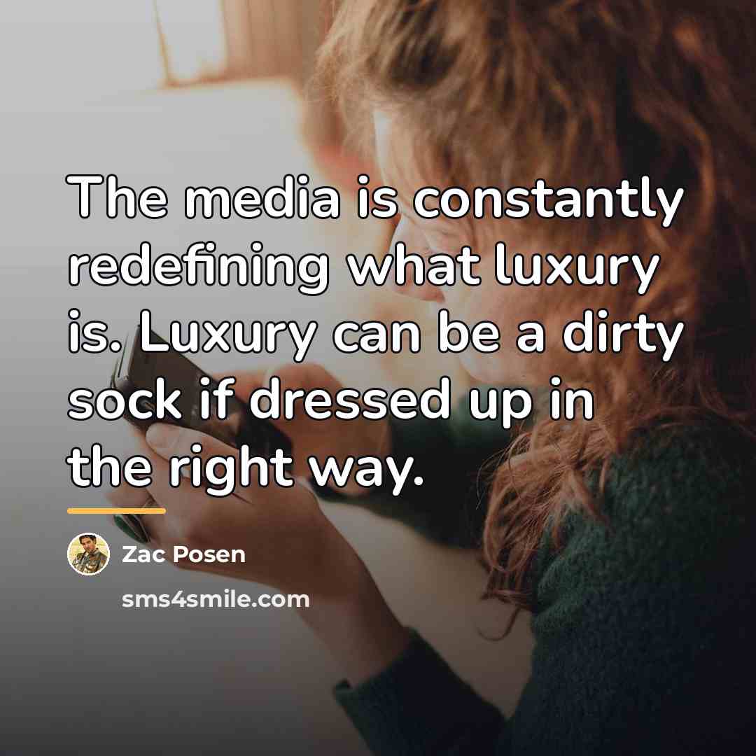 “The media is constantly redefining what luxury is. Luxury can…” quote by Zac Posen