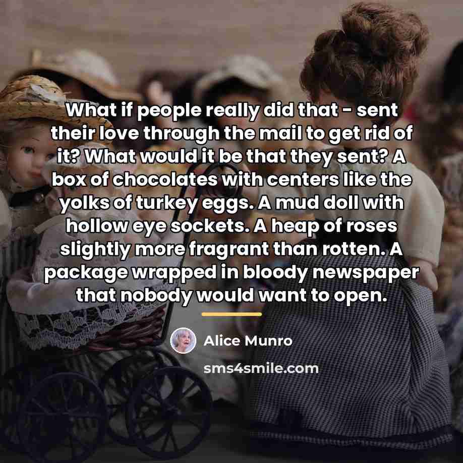 “What if people really did that - sent their love…” quote by Alice Munro