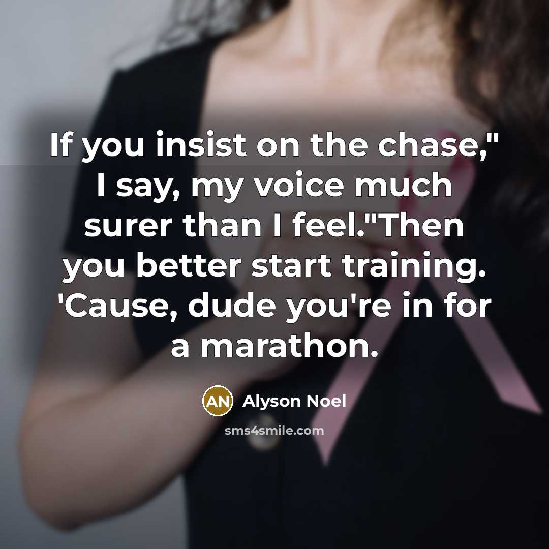 “If you insist on the chase," I say, my voice…” quote by Alyson Noel