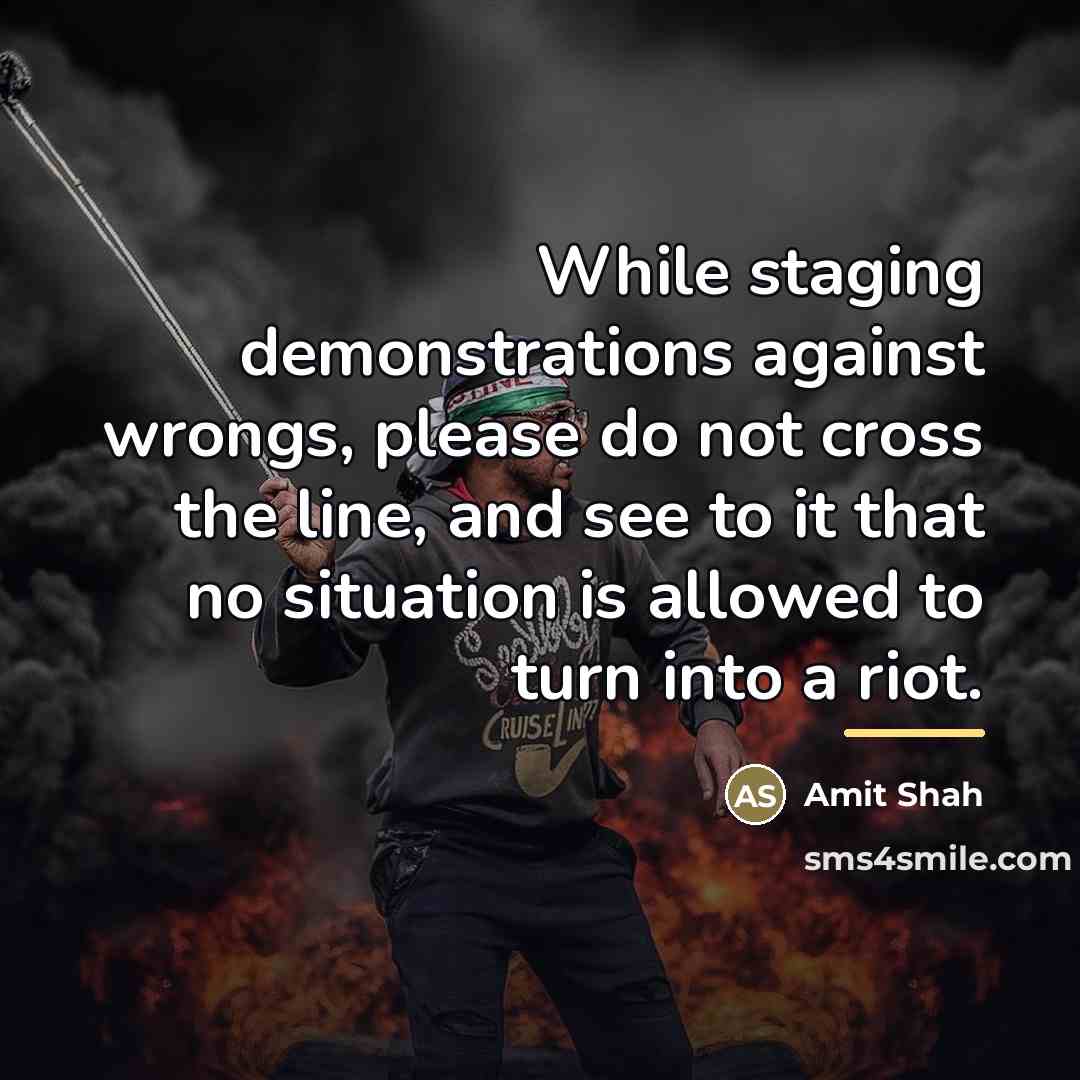 “While staging demonstrations against wrongs, please do not cross the…” quote by Amit Shah