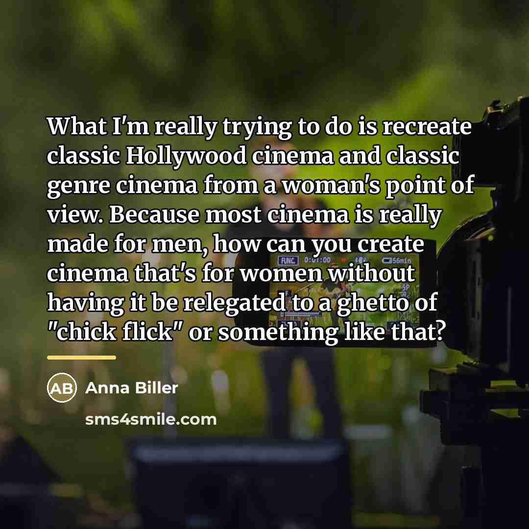 “What I'm really trying to do is recreate classic Hollywood…” quote by Anna Biller