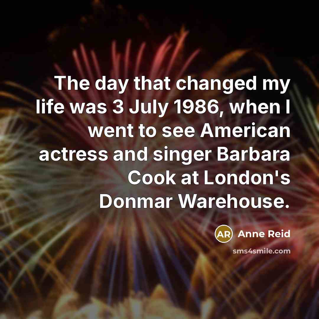 “The day that changed my life was 3 July 1986,…” quote by Anne Reid
