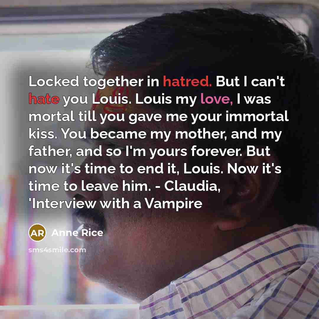 “Locked together in hatred. But I can't hate you Louis.…” quote by Anne Rice