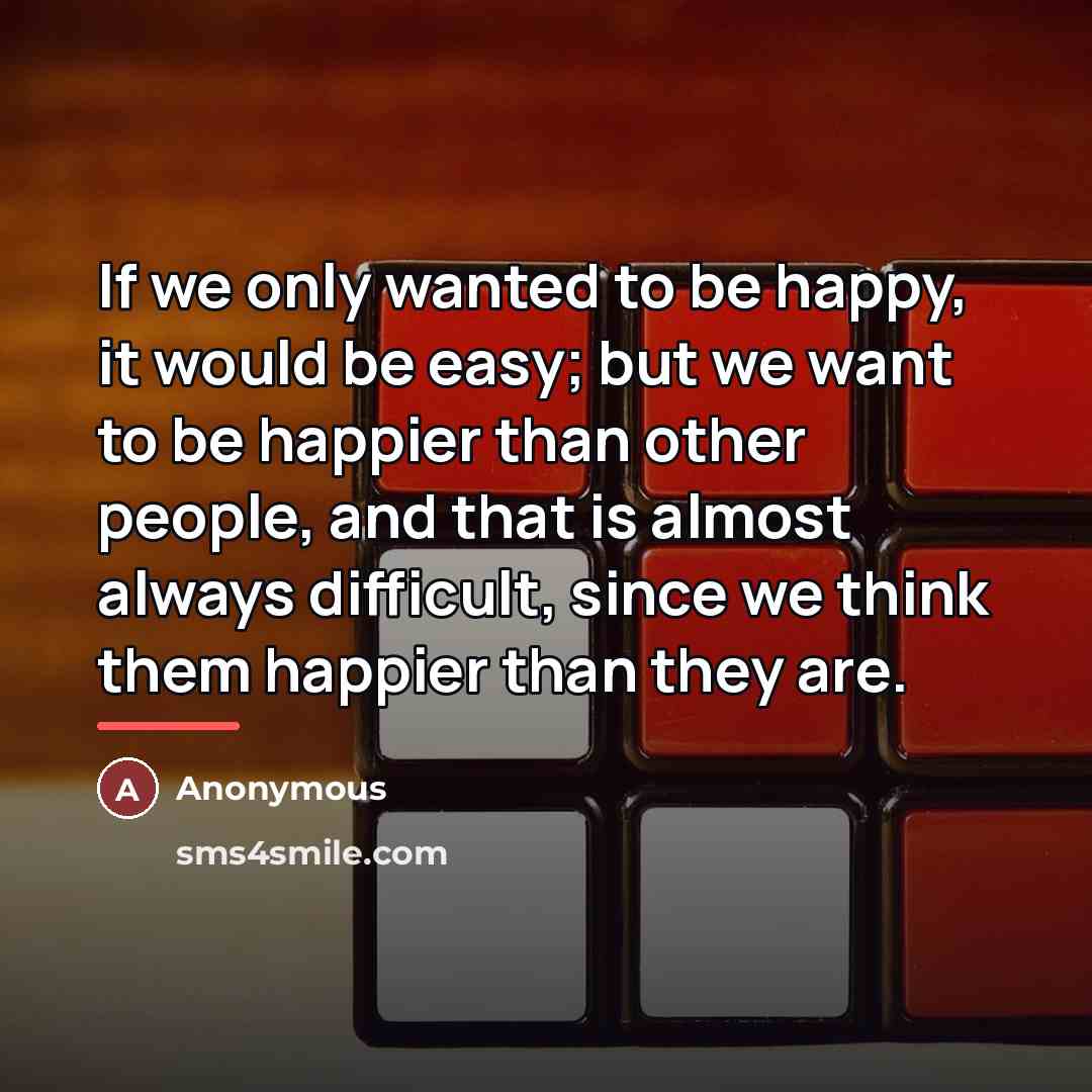 “If we only wanted to be happy, it would be…” quote by Anonymous