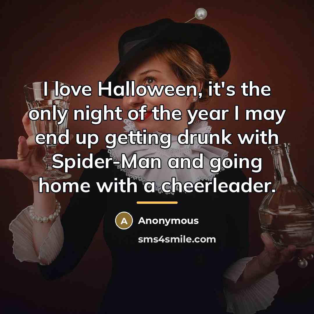 “I love Halloween, it's the only night of the year…” quote by Anonymous