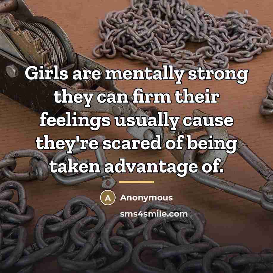 “Girls are mentally strong they can firm their feelings usually…” quote by Anonymous