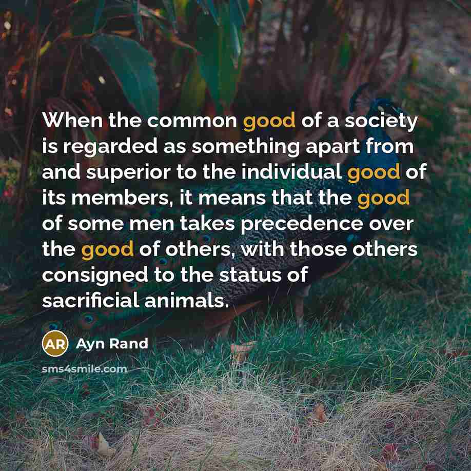 “When the common good of a society is regarded as…” quote by Ayn Rand