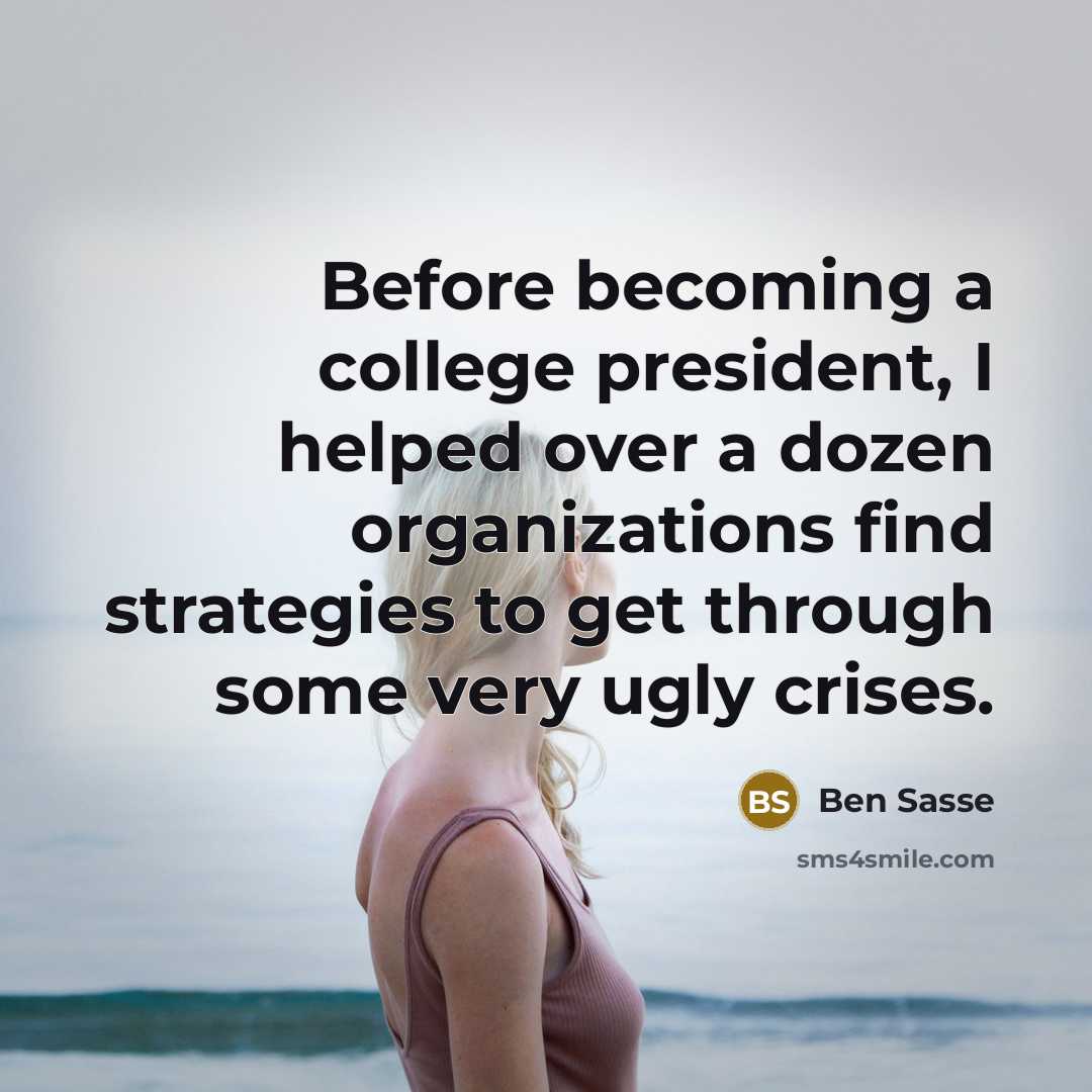 “Before becoming a college president, I helped over a dozen…” quote by Ben Sasse