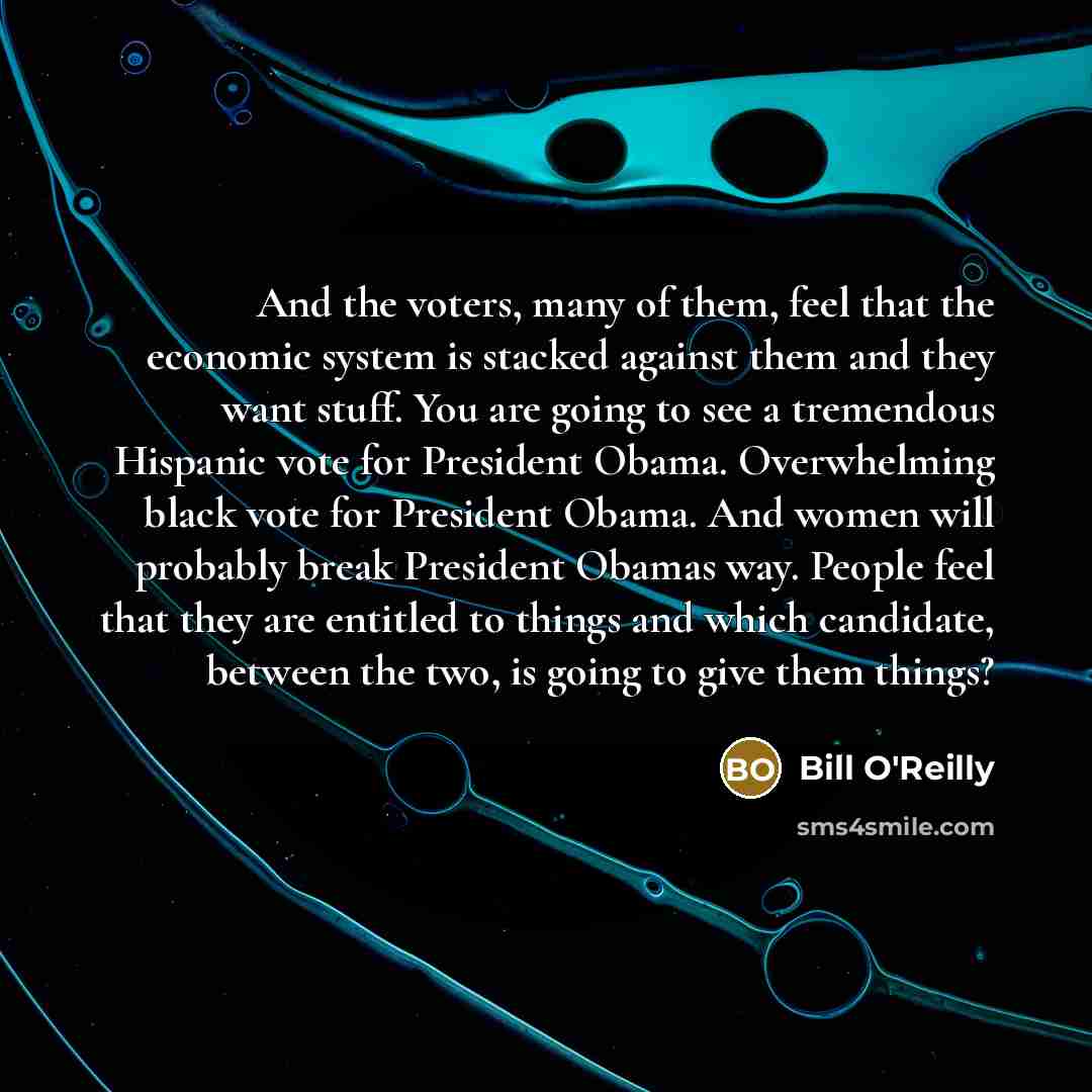 “And the voters, many of them, feel that the economic…” quote by Bill O'Reilly
