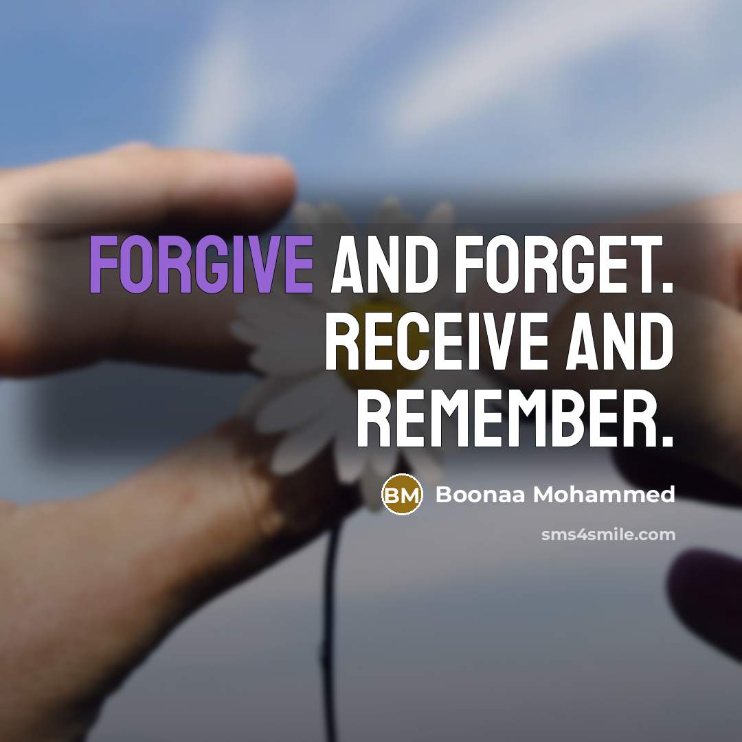 “Forgive and Forget. Receive and Remember.” quote by Boonaa Mohammed