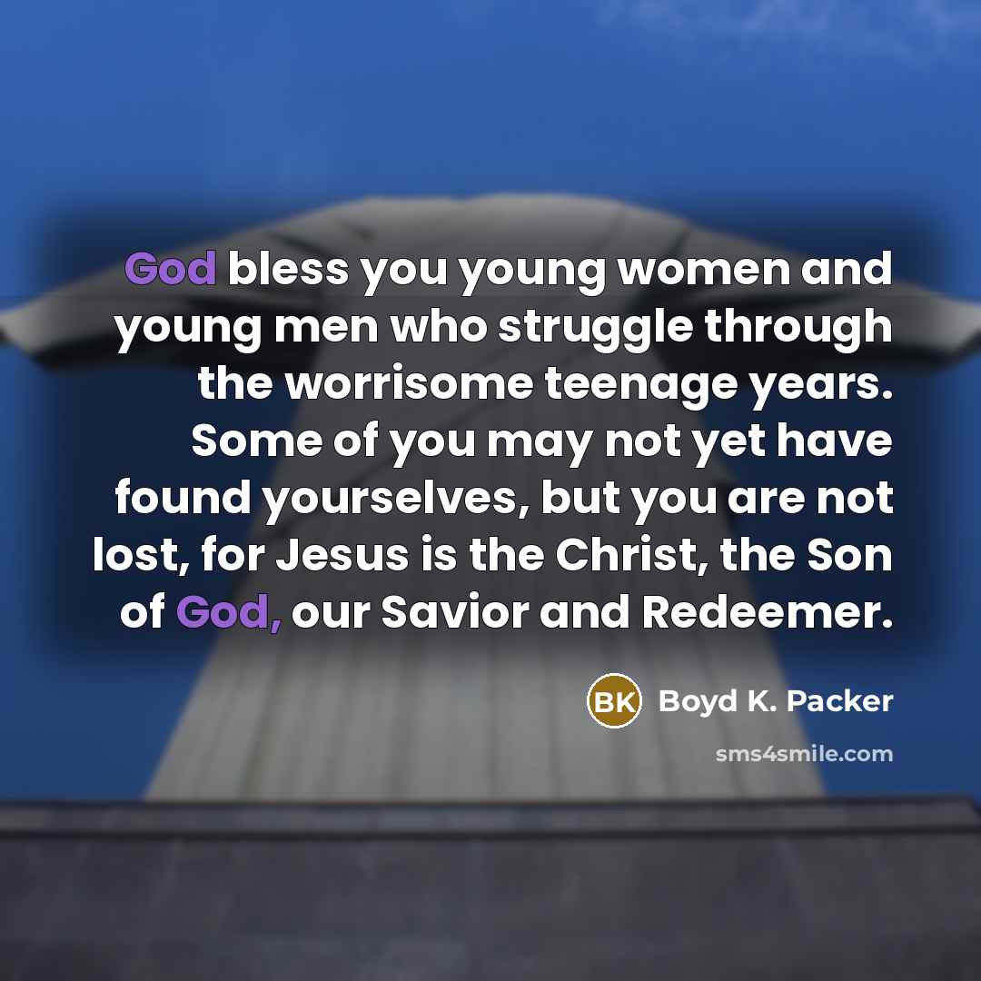 “God bless you young women and young men who struggle…” quote by Boyd K. Packer