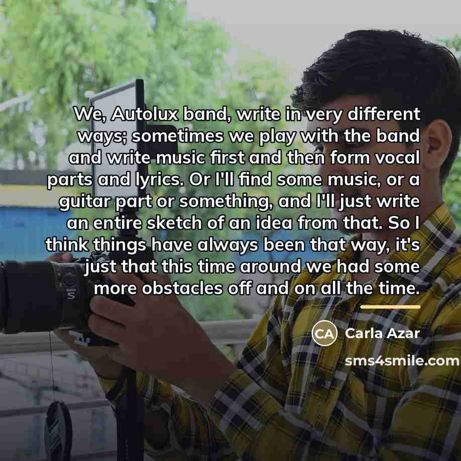 “We, Autolux band, write in very different ways; sometimes we…” quote by Carla Azar