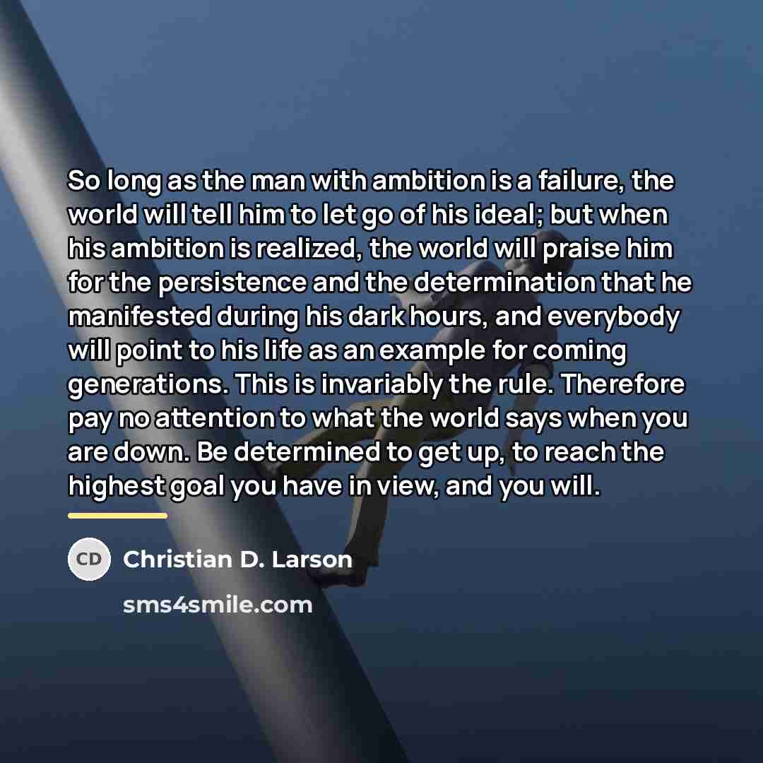 “So long as the man with ambition is a failure,…” quote by Christian D. Larson