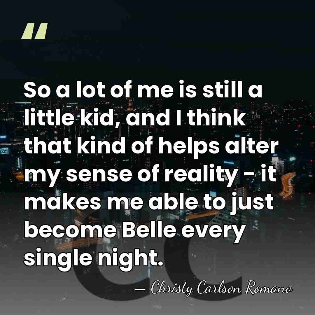 So a lot of me is still a little kid, and I&hellip; - Christy Carlson Romano