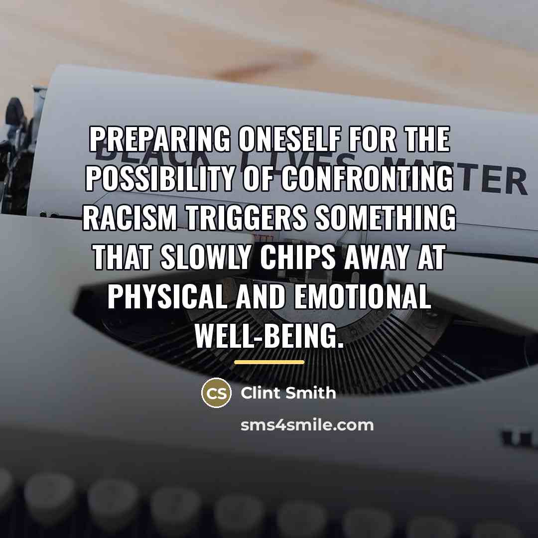“Preparing oneself for the possibility of confronting racism triggers something…” quote by Clint Smith