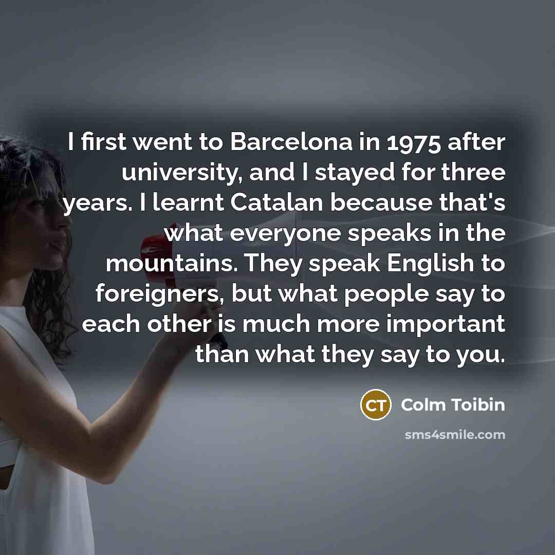 “I first went to Barcelona in 1975 after university, and…” quote by Colm Toibin