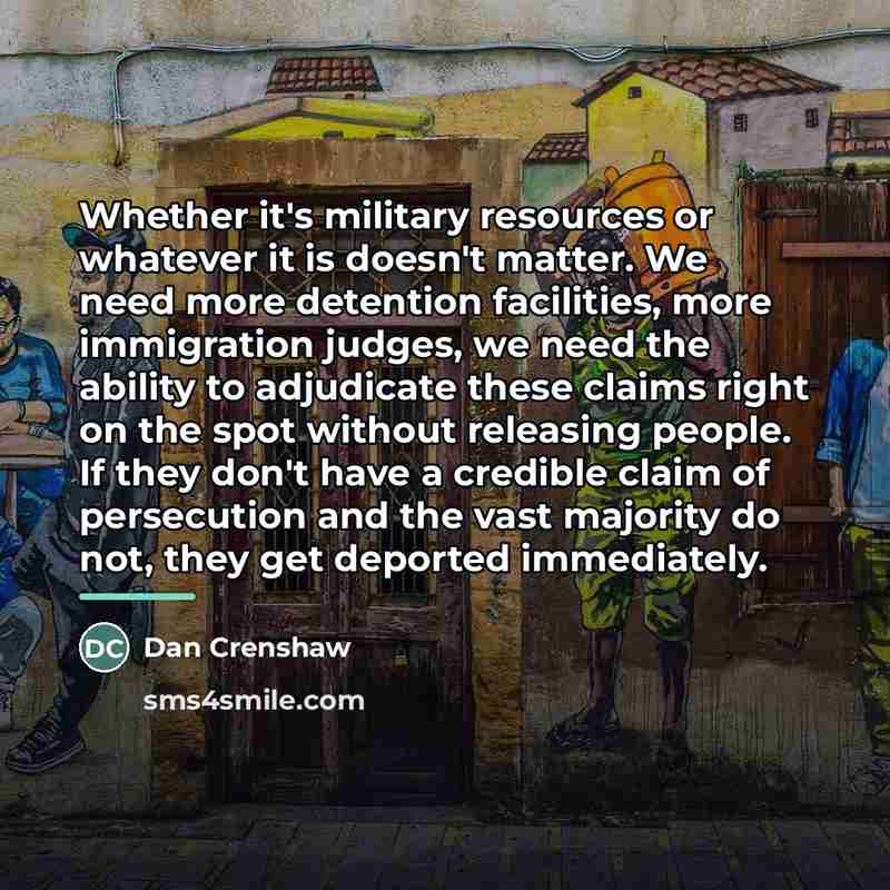 “Whether it's military resources or whatever it is doesn't matter.…” quote by Dan Crenshaw