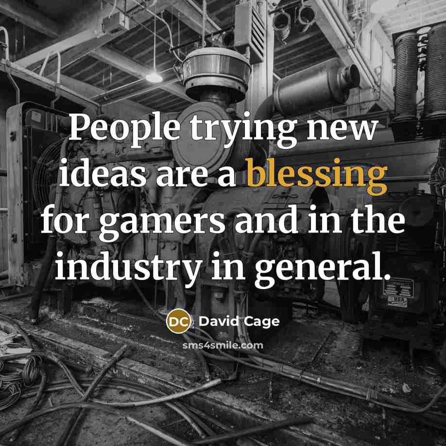 “People trying new ideas are a blessing for gamers and…” quote by David Cage