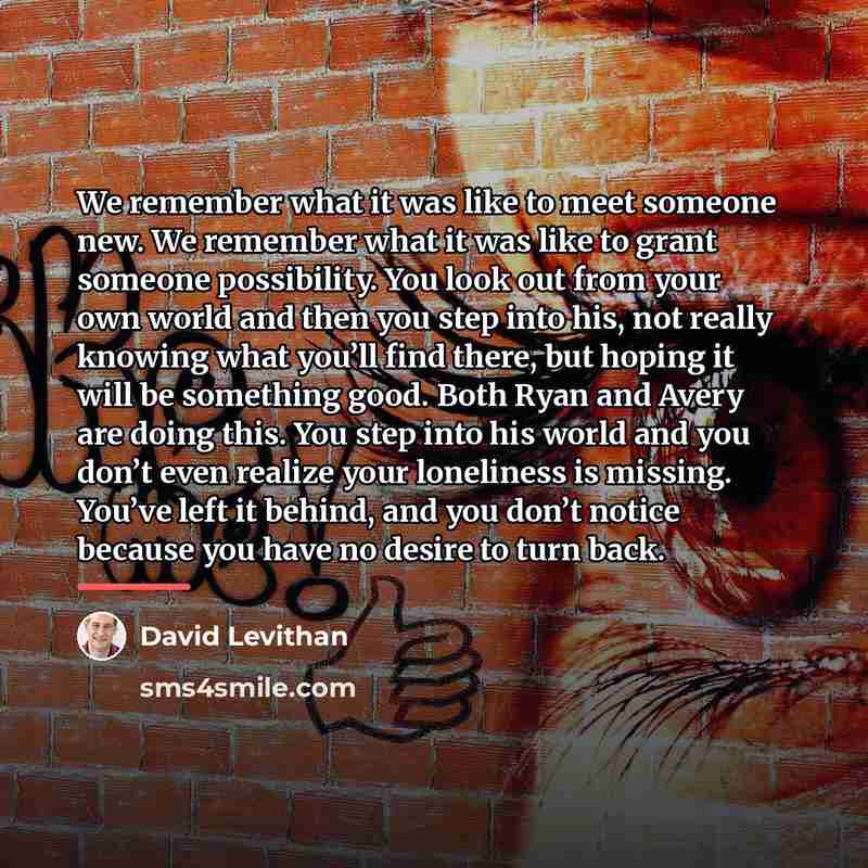 “We remember what it was like to meet someone new.…” quote by David Levithan
