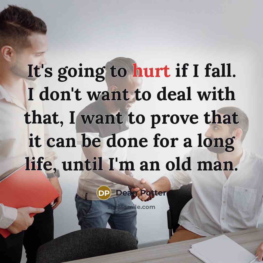 “It's going to hurt if I fall. I don't want…” quote by Dean Potter