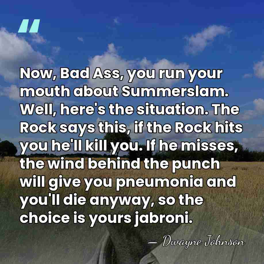 Now, Bad Ass, you run your mouth about Summerslam. Well, here's the&hellip; - Dwayne Johnson