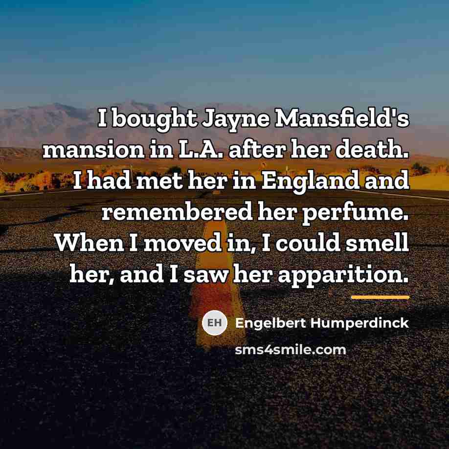 “I bought Jayne Mansfield's mansion in L.A. after her death.…” quote by Engelbert Humperdinck