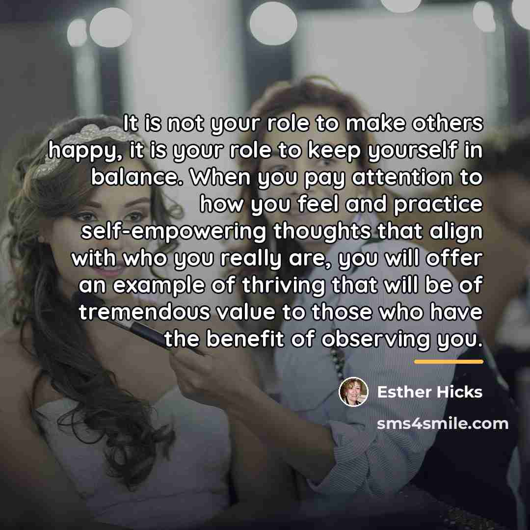 “It is not your role to make others happy, it…” quote by Esther Hicks