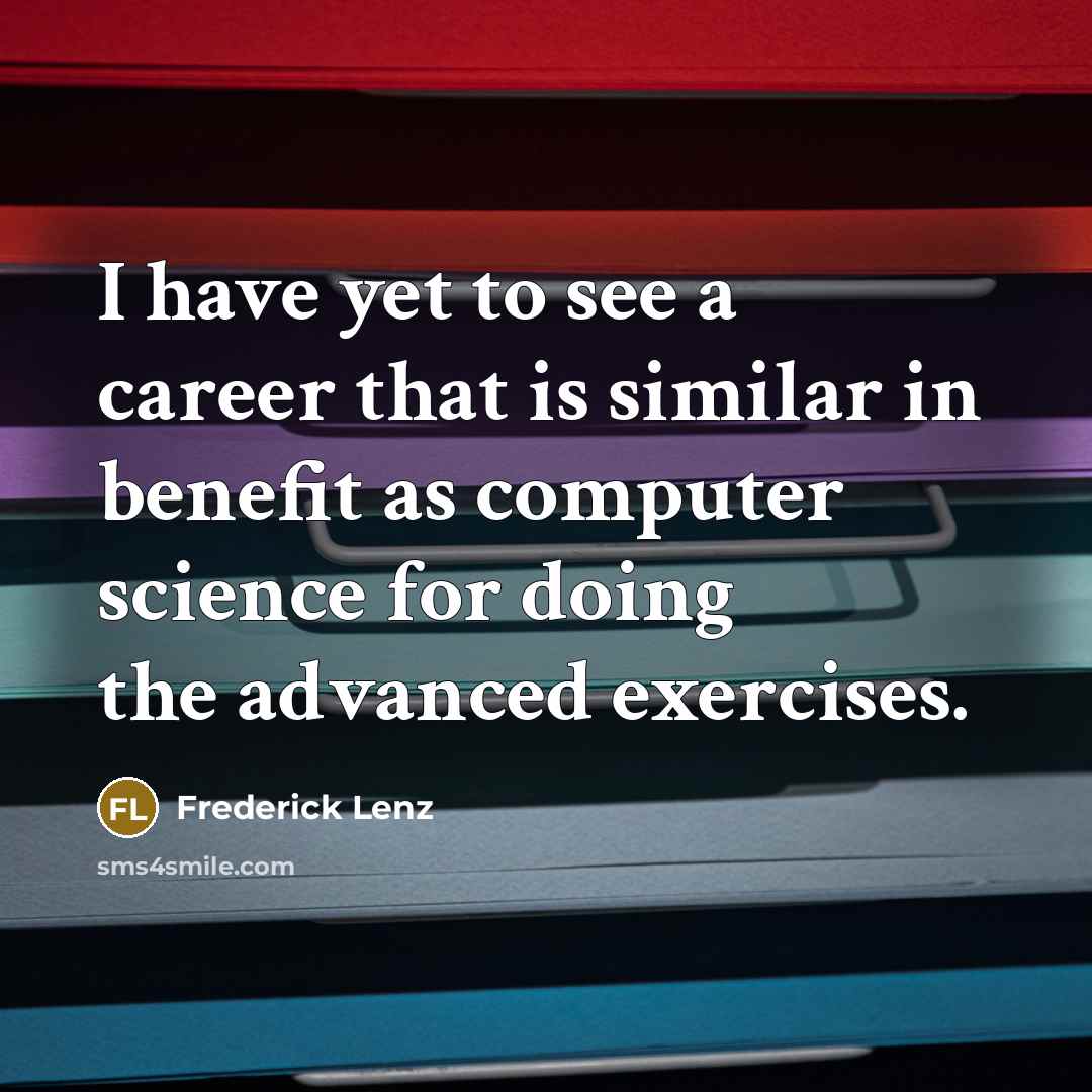 “I have yet to see a career that is similar…” quote by Frederick Lenz